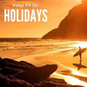 Keep Fit On HOLIDAYS WITH BODY REVIVAL